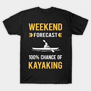 Weekend Forecast Kayaking Kayak Kayaker T-Shirt